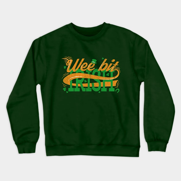 A Wee Bit Irish - St. Patricks Day 2018 Crewneck Sweatshirt by yaros